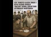 Edy Suroto Kasek SMKN 1 Kota Kediri Diduga “Racuni” Siswa, Sekap dan Intimidasi Wartawan